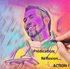 PODCAST Prédication, Réflexion… ACTION !